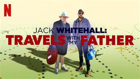 Jack Whitehall Travels With My Father Will Return In September For Its