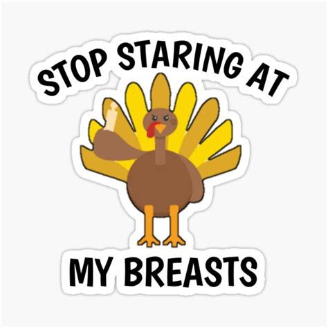 stop staring at my turkey breasts sticker for sale by ayalolo2020