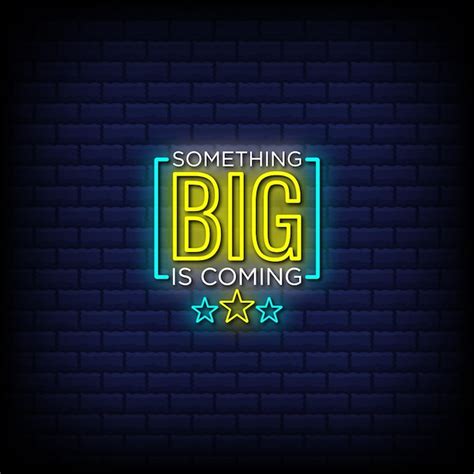 Premium Vector Something Big Is Coming Neon Text Style Signs