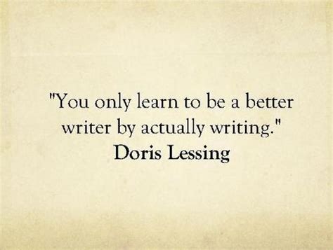 You Only Learn To Be A Better Writer By Actually Writing Doris