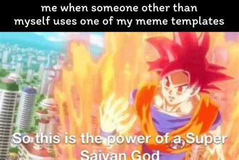 So This Is The Power Of A Super Saiyan God Goku Db Dragonball Imgflip