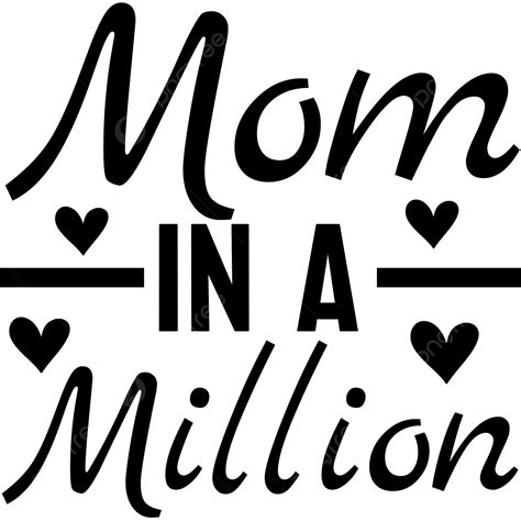 Mom In A Million Quote Lettering Typography Happy Mother S Day Mom In