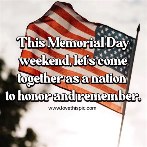 This Memorial Day Weekend Lets Come Together As A Nation To Honor And