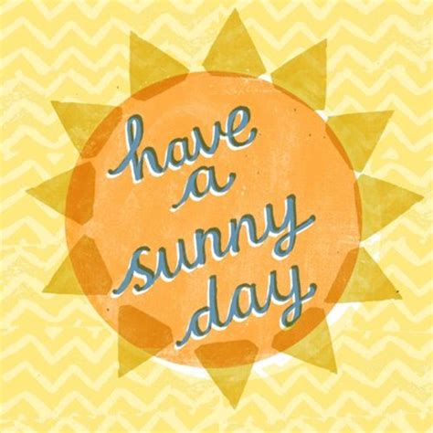 See more ideas about quotes, sunny day quotes, words. Inspirational Quotes About Sunny Days. QuotesGram