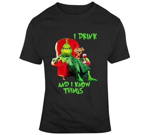 The Grinch I Drink And I Know Things T Shirt Shirts T Shirt Cotton