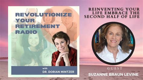 Reinventing Your Life Embrace The Second Half Of Life With Dorian Mintzer And Suzanne Braun