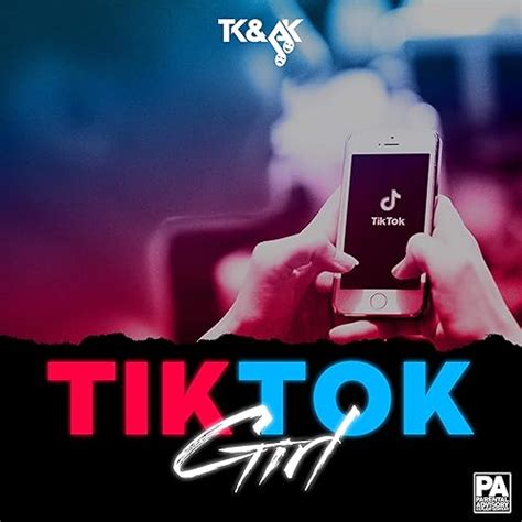 tik tok girl [explicit] by tk and ak on amazon music uk