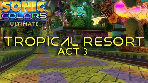 Sonic Colors Ultimate Tropical Resort Act 3 Youtube