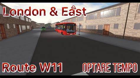 London And East Bus Simulator Route W11 Optare Tempo Roblox Youtube