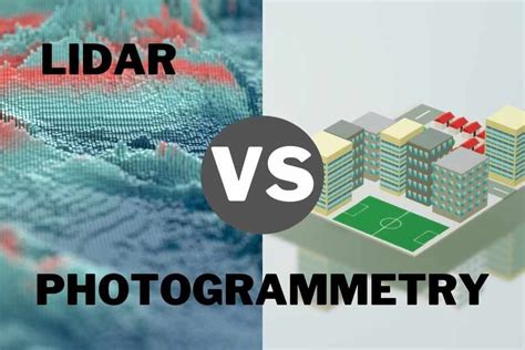 Lidar Vs Photogrammetry Which One Is Best For Surveying And Mapping