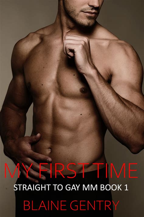 My First Time Straight To Gay Mm Book 1 By Blaine Gentry Goodreads