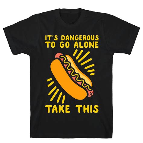 It S Dangerous To Go Alone Take This Tee 4204 Shirts Pilihax