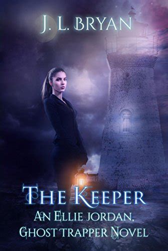 The Keeper Ellie Jordan Ghost Trapper Book 8 Ebook Bryan Jl Uk Kindle Store