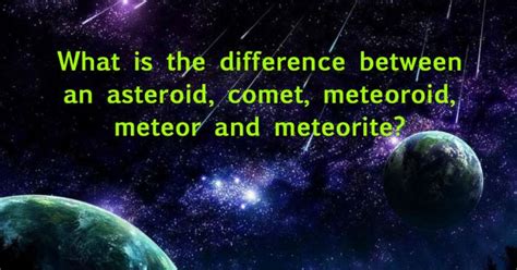 What Is The Difference Between An Asteroid Comet Meteoroid Meteor