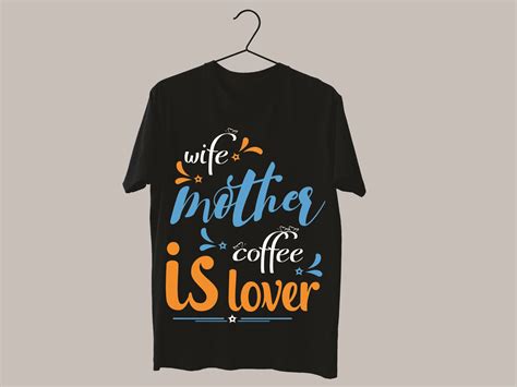 Wife Mother Coffee Is Lover T Shirt Design By Expertbidhan On Dribbble