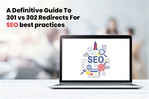 A Definitive Guide To 301 Vs 302 Redirects For Seo Best Practices Bakoffis