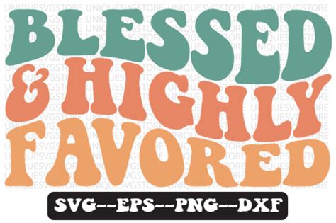 Blessed And Highly Favored Retro Wavy Svg Graphic By Uniquesvgstore