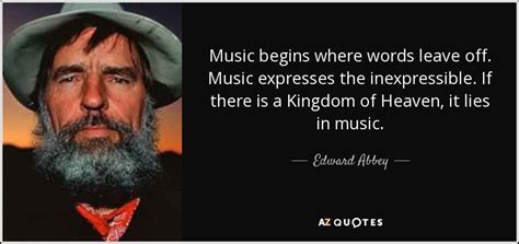 Edward Abbey Quote Music Begins Where Words Leave Off Music Expresses