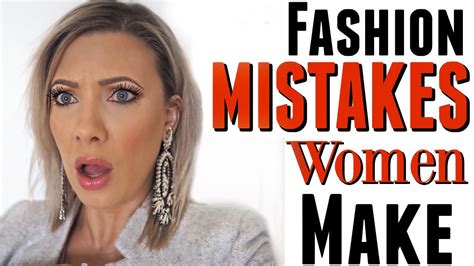 fashion mistakes women make fashion mistakes woman style mistakes fashion