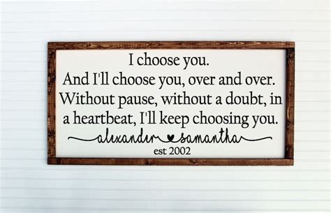 Personalized I Choose You Ill Keep Choosing You Quote Sign Farmhouse