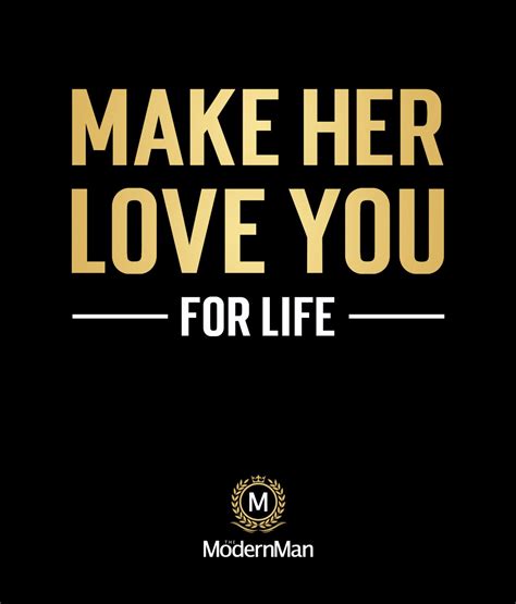 Make Her Love You For Life The Modern Man