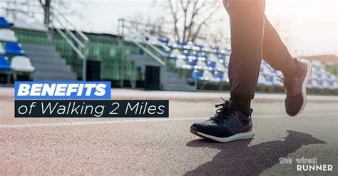 Benefits Of Walking 2 Miles Plus Tips To Get Started The Wired Runner