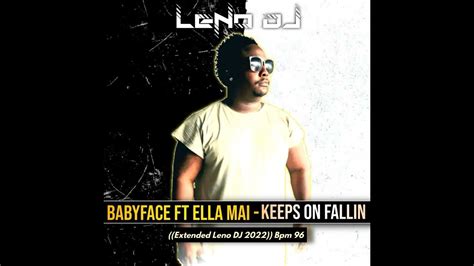 Babyface Ft Ella Mai Keeps On Fallin Extended Leno Dj 2022 Bpm 96