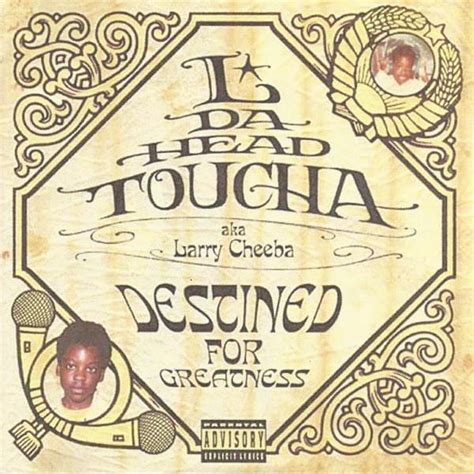 L Da Headtoucha Destined For Greatness Lyrics And Tracklist Genius