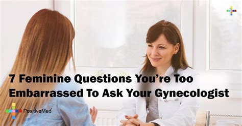 7 feminine questions you re too embarrassed to ask your gynecologist positivemed