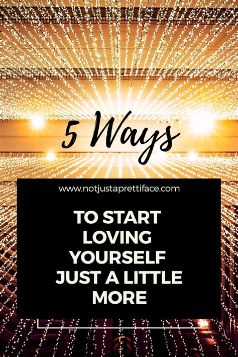5 Ways To Start Loving Yourself Just A Little More How To Better
