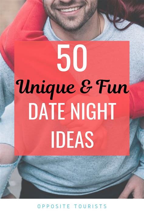 50 Unique And Fun Date Night Ideas For Any Budget • Opposite Tourists Romantic Date Night Ideas