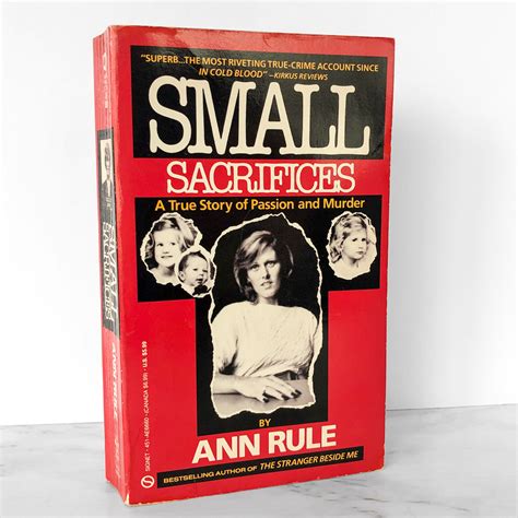 Small Sacrifices A True Story Of Passion And Murder By Ann Rule