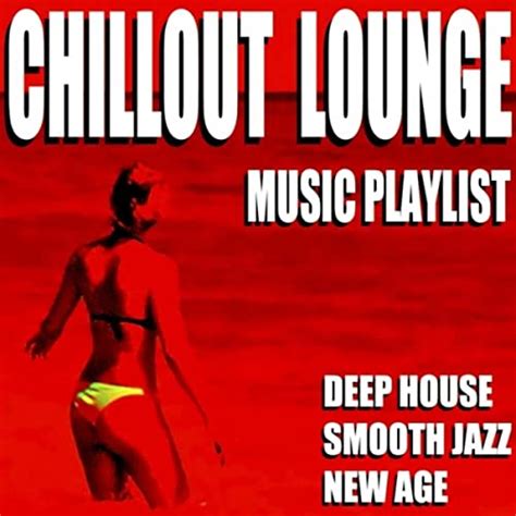 Chillout Lounge Music Playlist Deep House Smooth Jazz New Age By Blue
