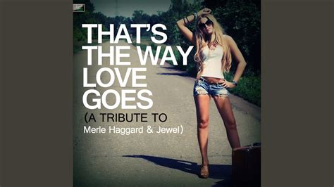 Thats The Way Love Goes A Tribute To Merle Haggard And Jewel Youtube