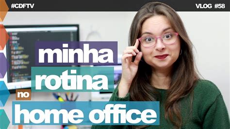 Minha Rotina No Home Office Versão Vanessa Vlog 58 Youtube