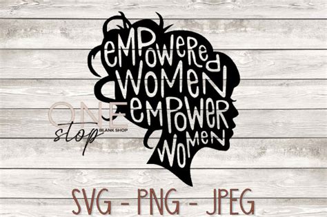 Empowered Women Empower Women Svg Empowering Svgs Etsy
