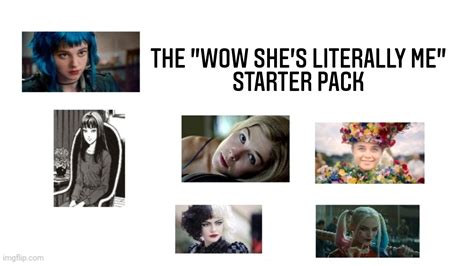 The Wow Shes Literally Me Starter Pack Rstarterpacks Starter