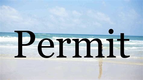 How To Pronounce Permit🌈🌈🌈🌈🌈🌈pronunciation Of Permit Youtube