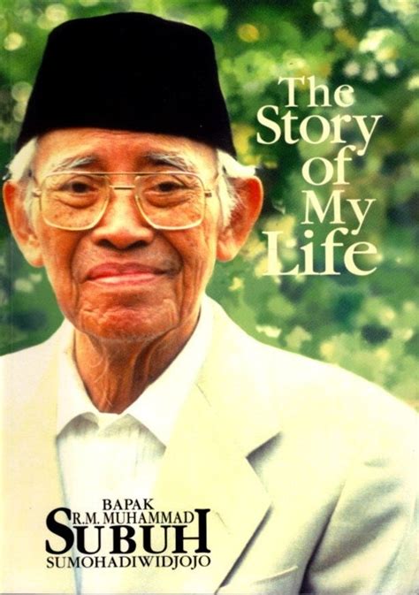 The Story Of My Life Bapak Muhammad Subuh Sumohadiwidjojo
