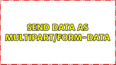 Send Data As Multipart Form Data Youtube