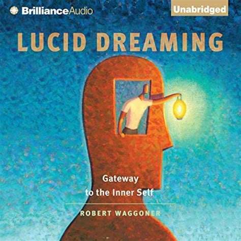 Lucid Dreaming Gateway To The Inner Self Audio Download Robert Waggoner Mel Foster