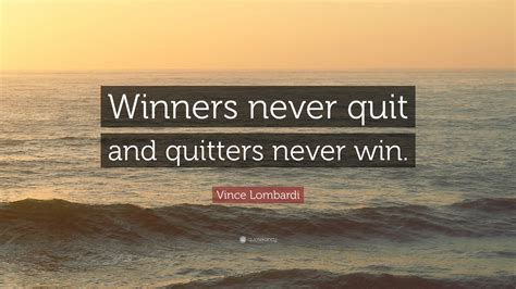 Vince Lombardi Quote Winners Never Quit And Quitters Never Win