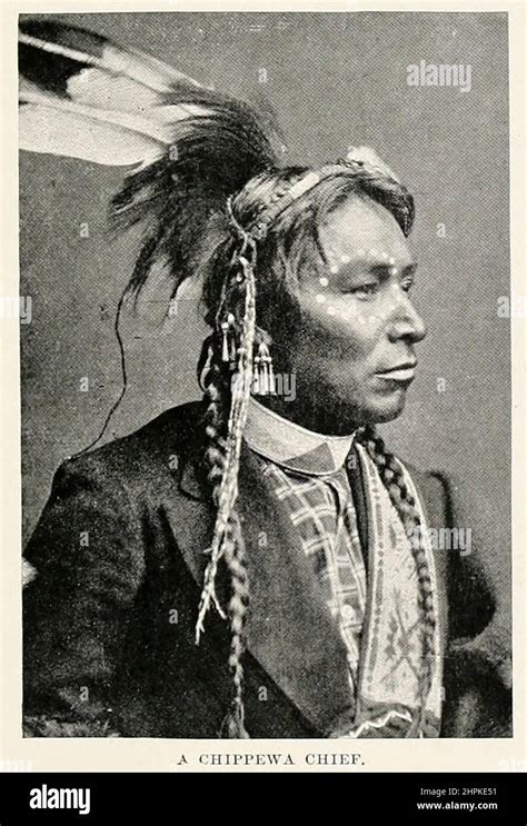 A Chippewa Chief The Ojibwe Ojibwa Chippewa Or Saulteaux Are An
