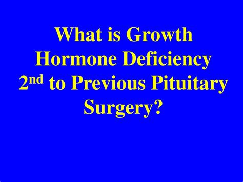 Ppt Growth Hormone Deficiency Post Pituitary Surgery Diagnostic