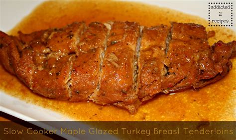 There's nothing better than a crock pot recipe on a busy day. Slow Cooker Maple Glazed Turkey Breast Tenderloins This ...