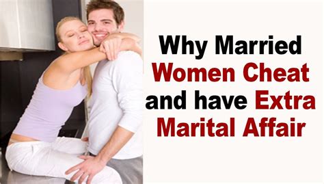 Why Married Women Cheat And Have Extra Marital Affair