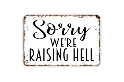 Sorry Were Raising Hell Closed Funny Custom Metal Sign
