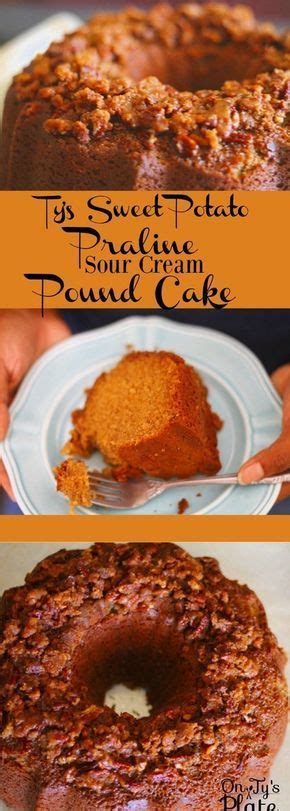 Tys Sweet Potato Sour Cream Pound Cake With Maple Pecan Praline Sauce