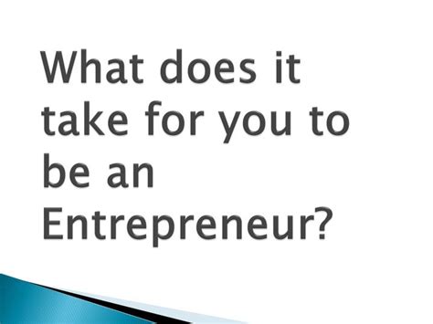 Ppt What Does It Take For You To Be An Entrepreneur Powerpoint