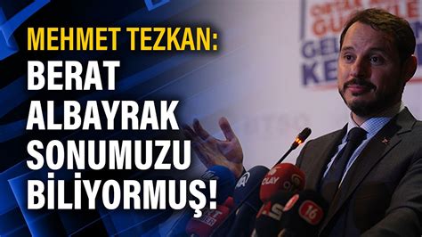 Mehmet Tezkan Berat Albayrak Sonumuzu Biliyormu Youtube